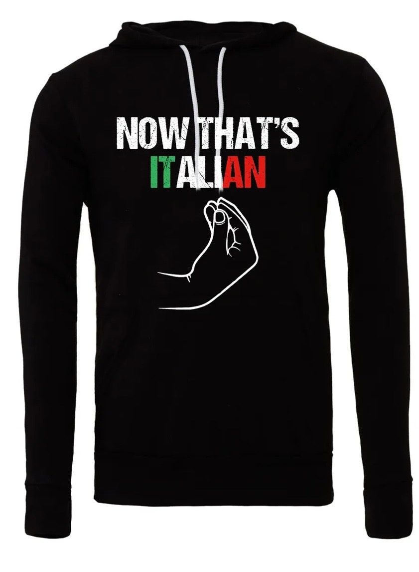 "Now That's Italian" Hoodie